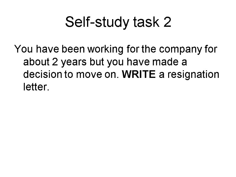 Self-study task 2 You have been working for the company for about 2 years